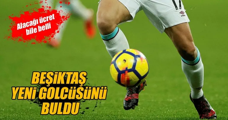 Beşiktaş yeni golcüsünü buldu