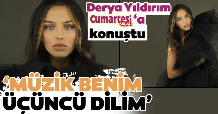 Müzik benim üçüncü dilim