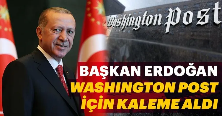 Başkan Erdoğan, Washington Post’a yazdı