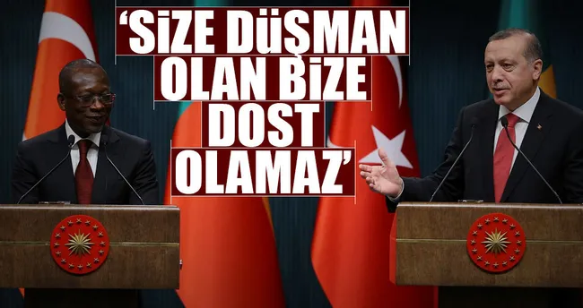 ‘Size düşman olan bize dost olamaz’