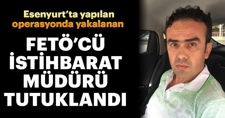 FETÖ’cü istihbarat müdürü tutuklandı