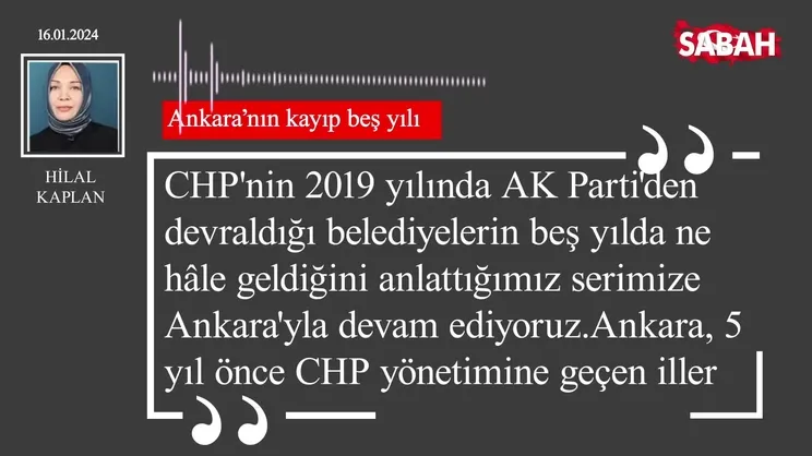 Hilal Kaplan | Ankara'nın kayıp beş yılı