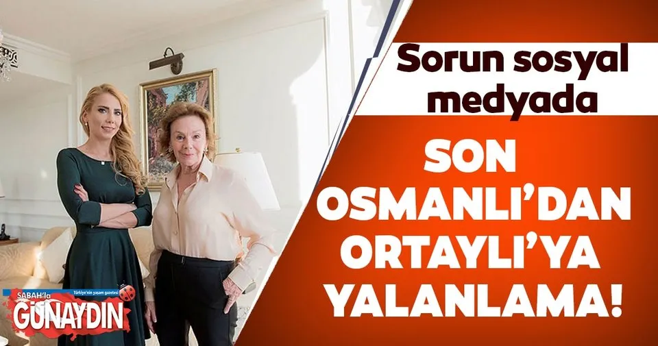 Son Osmanli Torunu Kenize Murad Dan Ilber Ortayli Ya Yalanlama Magazin Haberleri