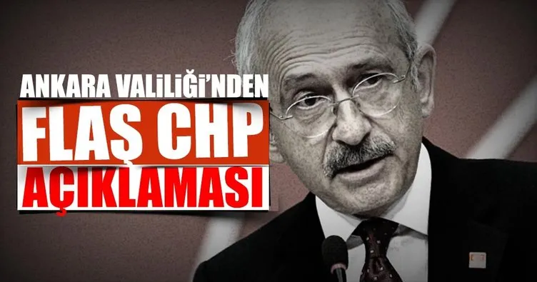 Ankara Valiliği’nden CHP yürüyüşü ile ilgili flaş açıklama