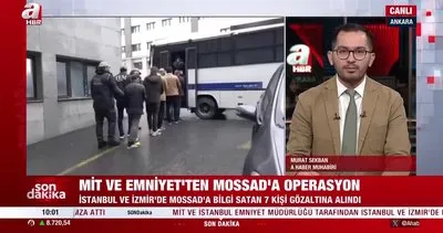 MİT’ten MOSSAD operasyonu: 7 kişi yakalandı! | Video
