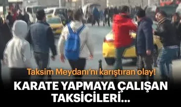 Taksim Meydanı’nda taksicilerin kavgası kameralara yansıdı