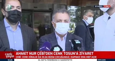 SON DAKİKA: Cenk Tosun ’un ziyaret eden Ahmet Nur Çebi’den flaş açıklamalar