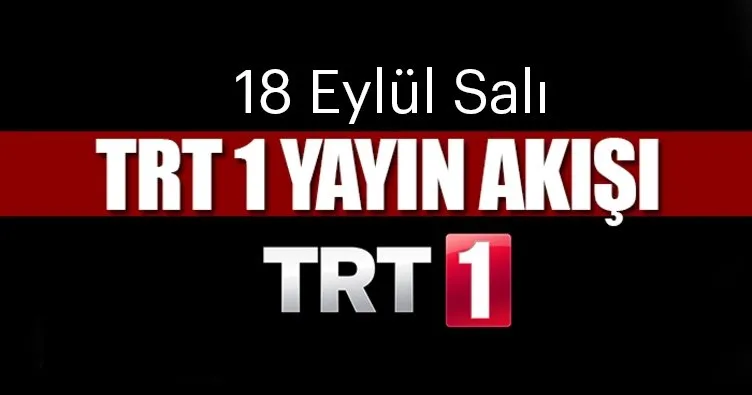 TRT 1 yayın akışı programı burada! - 18 Eylül Salı TRT 1 yayın akışı neler var?