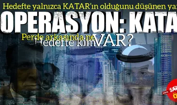 Operasyon: Katar! Peki hedefte kim var?