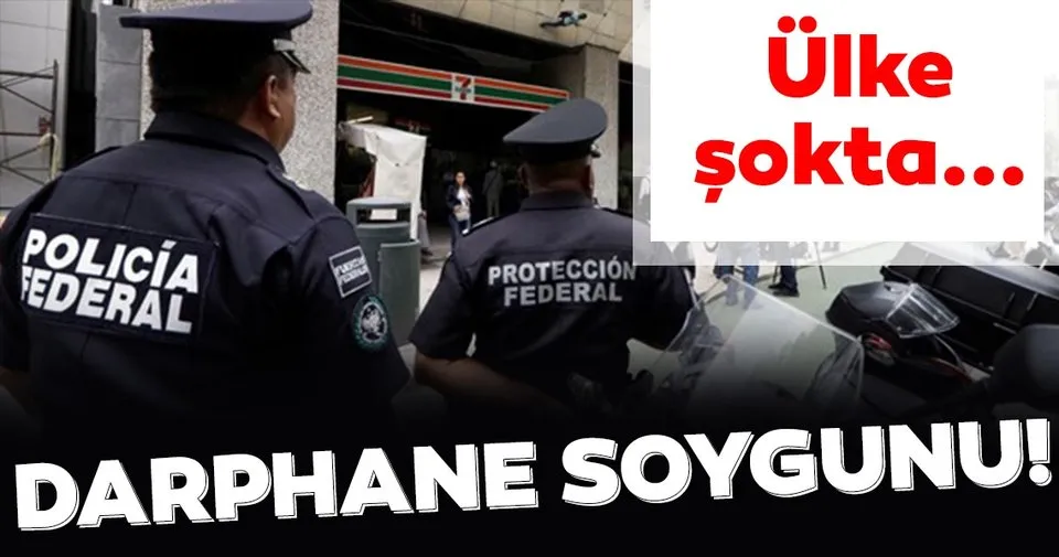 meksika da darphane soygunu son
