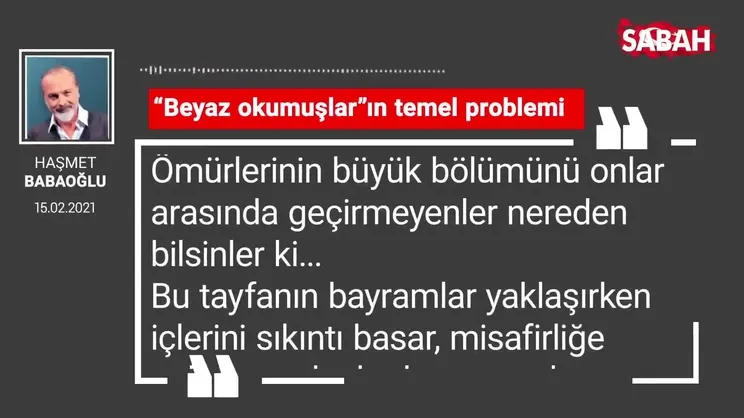 Haşmet Babaoğlu | “Beyaz okumuşlar”ın temel problemi