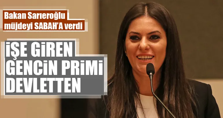 Jülide Sarıeroğlu: İşe alınacak 2 gençten birinin primi devletten