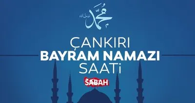 ÇANKIRI BAYRAM NAMAZI SAATİ 2025: Diyanet İşleri ile Çankırı’da bayram namazı saat kaçta kılınacak?