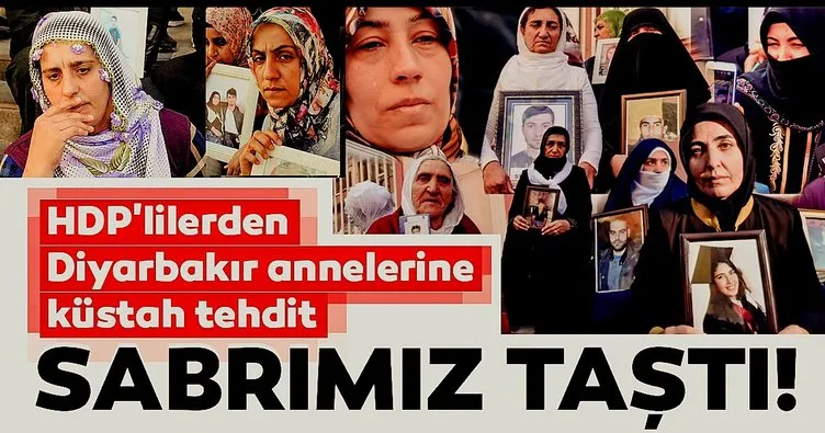HDP'lilerden Diyarbakır annelerine tehdit: Sabrımız taştı