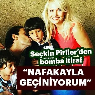 Seçkin Piriler’den bomba itiraf: Nafakayla geçiniyorum