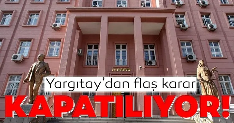 Yargıtay 4 Daireyi kapatıyor