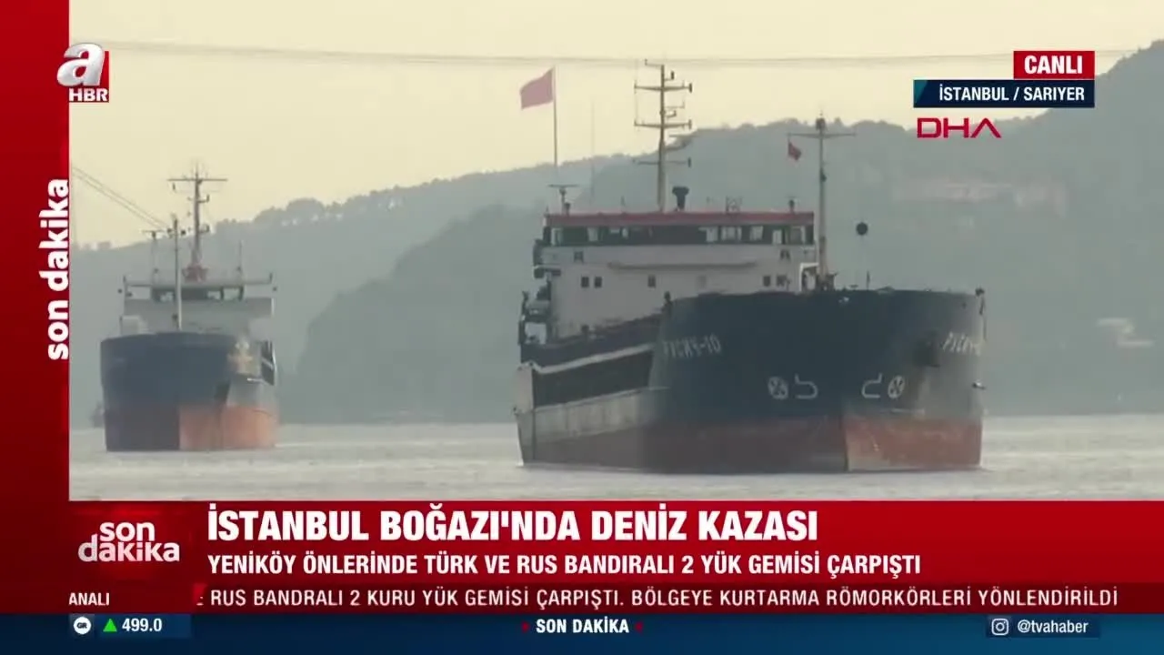 istanbul bogazi nda yenikoy onlerinde turk ve rus bandrali 2 kuru yuk gemisi carpisti videosunu izle son dakika haberleri