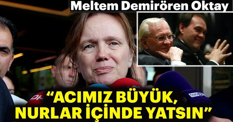 Erdoğan Demirören'in kızı Meltem Demirören: Nurlar içinde yatsın