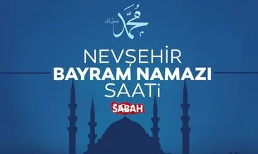 Nevşehir bayram namazı saati: Diyanet ile 2022 Nevşehir bayram namazı saat kaçta kılınacak? İşte tüm detaylar