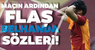 Trabzonspor - Galatasaray maçının ardından flaş Belhanda sözleri!