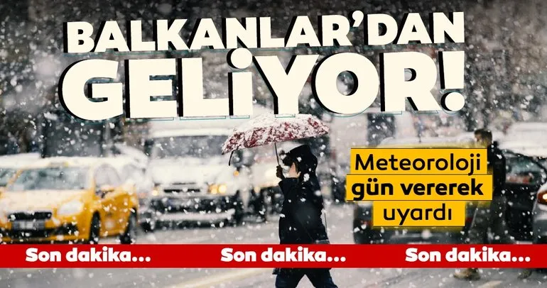 Meteoroloji’den son dakika hava durumu ve kar yağışı uyarısı: Balkanlar’dan geliyor! İstanbul ve birçok ilde...