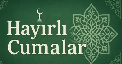 CUMA MESAJLARI 5 HAZİRAN 2026 CUMA | Resimli, anlamlı, hadisli Cuma mesajları ve görselleri