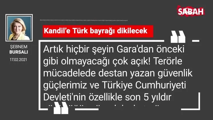 Şebnem Bursalı | Kandil’e Türk bayrağı dikilecek