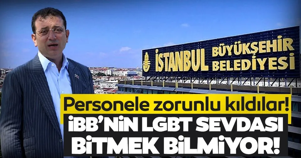ibb den skandal uygulama lgbt egitimini zorunlu kildilar son dakika haberler