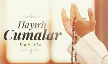 YEPYENİ CUMA MESAJLARI 2025: Ayetli, dualı, hadisli, anlamlı cuma mesajlarıyla Hayırlı Cumalar!