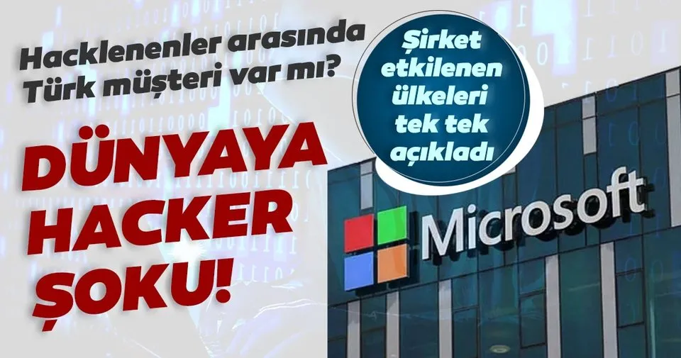Son Dakika: Dev şirkete hacker şoku! Türk müşteriler var mı? Microsoft açıkladı...