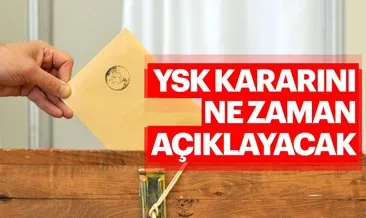 Son dakika haberi: YSK İstanbul seçim sonuçları kararını ne zaman verecek? Flaş seçim ve mazbata açıklaması
