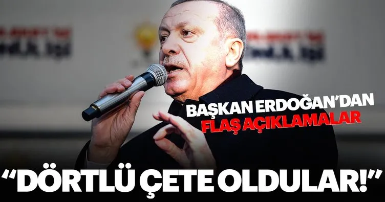 Başkan Erdoğan Afyonkarahisar'da konuştu: Dörtlü çete oldular!