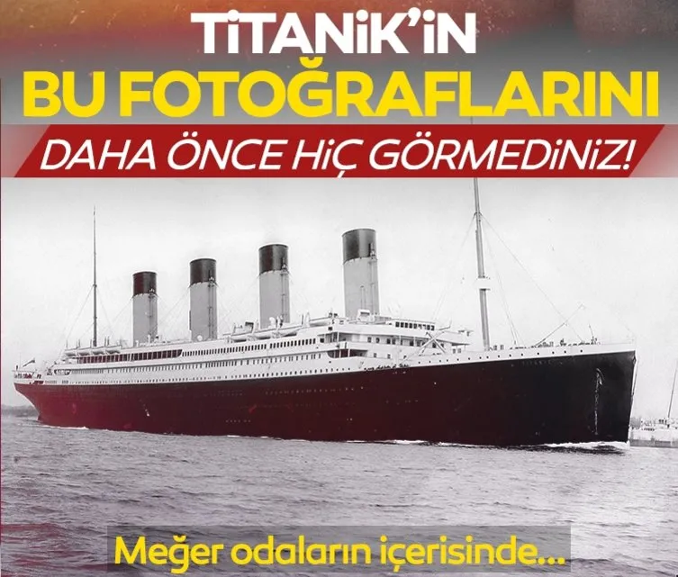 Titanik’in bu fotoğraflarını daha önce hiç görmediniz! Meğer odaların içerisinde...