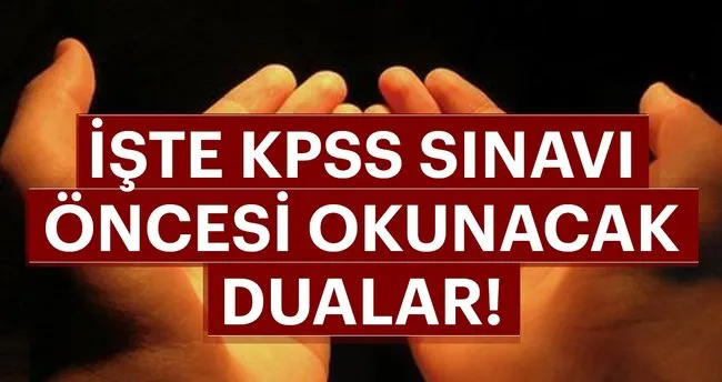 2018 kpss duasi ve sinavda basari duasi iste kpss sinavi oncesi okunacak dualar son dakika yasam haberleri