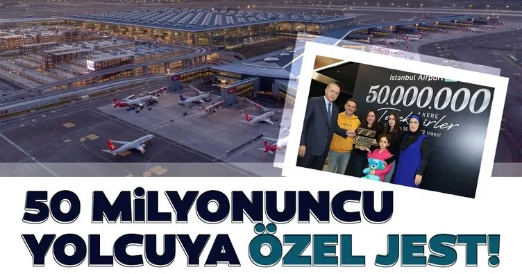 Başkan Erdoğan’dan İstanbul Havalimanı’nın 50 milyonuncu yolcusuna özel jest