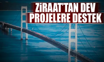 Ziraat’tan dev projelere destek