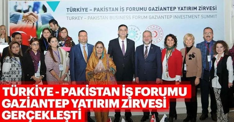 Türkiye Pakistan İş Forumu Gaziantep Yatırım Zirvesi gerçekleşti