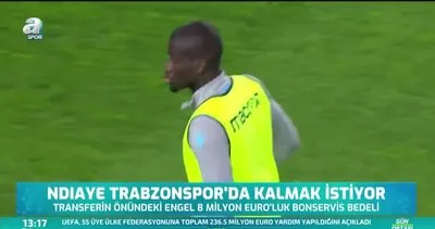 Ndiaye Trabzonspor’da kalmak istiyor