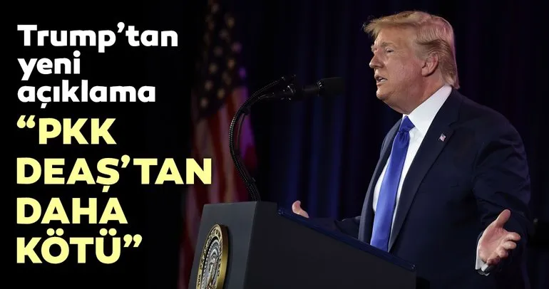 ABD Başkanı Trump:  PKK, DEAŞ’tan daha kötü