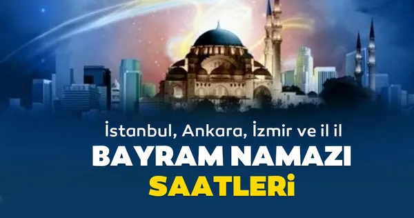 saati ve il il bayram namazi saatleri