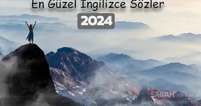 En Güzel İngilizce Sözler 2024 - Anlamlı, Kısa, Uzun, Havalı, Biyografiye Yazılacak İngilizce Sözler ve Türkçe Anlamları