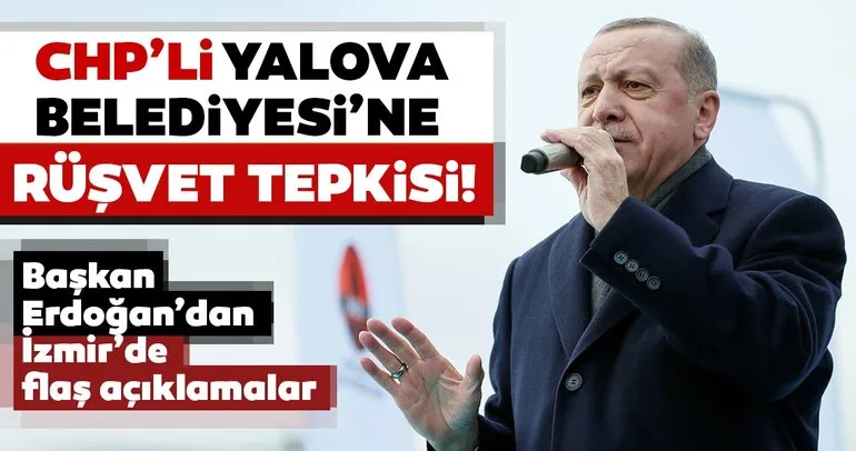 Başkan Erdoğan’dan İzmir’de flaş açıklamalar