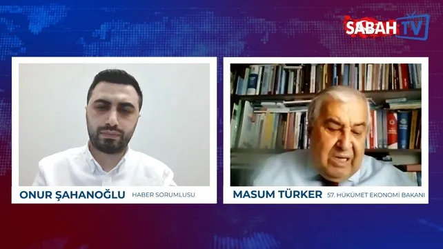 Eski DSP Genel Başkanı ve 57.Hükümetin Ekonomi Bakanı Masum Türker'den Sabah TV'ye flaş açıklamalar