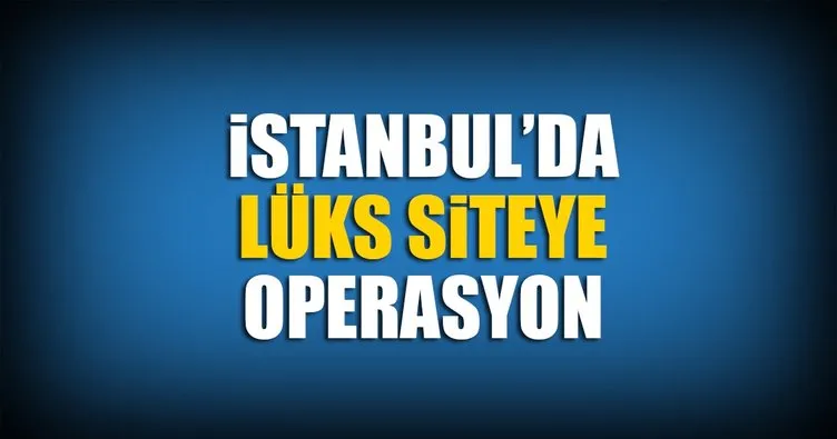 İstanbul’da şafak operasyonu!