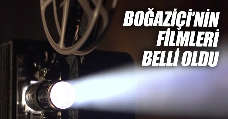 Boğaziçi’nin filmleri belli oldu