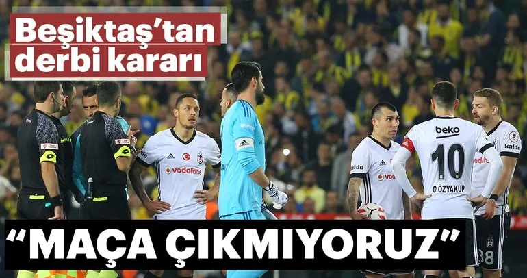 Son dakika: Beşiktaş derbiye çıkmama kararı aldı