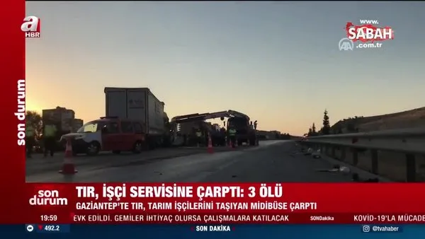 Gaziantep'te TIR, işçi servisine çarptı: 3 ölü