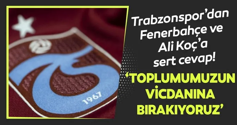 Trabzonspor’dan Fenerbahçe ve Ali Koç’a flaş yanıt