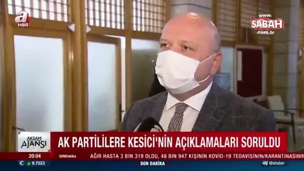 AK Partililere CHP'li Kesici'nin açıklamaları soruldu... AK Parti'den 