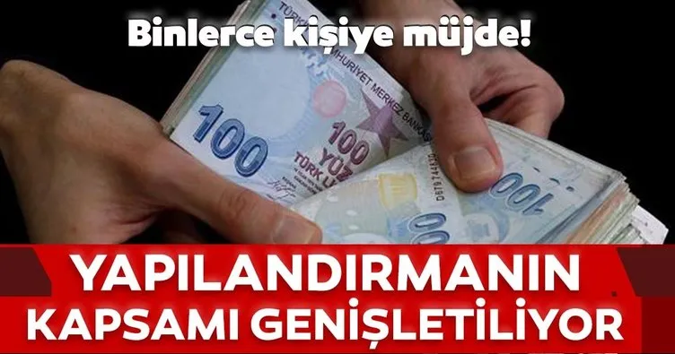 Son dakika: Binlerce kişiye müjde! Yapılandırmanın kapsamı genişletiliyor...